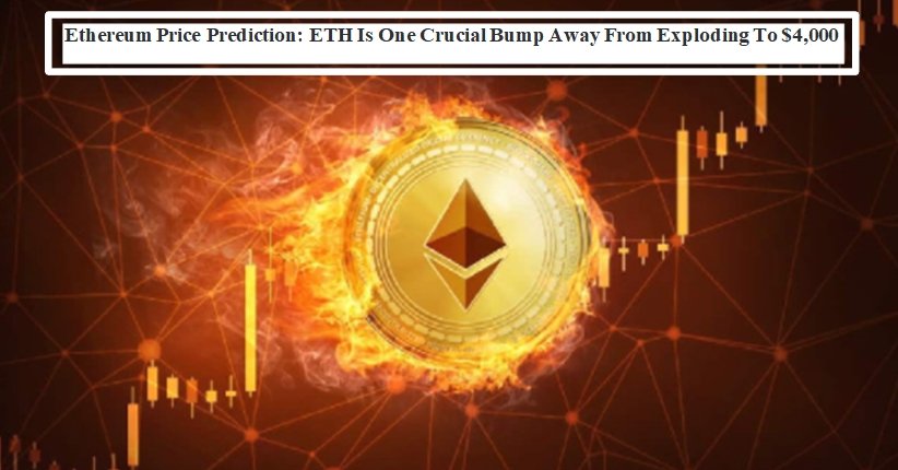 Ethereum Price Prediction: ETH Is One Crucial Bump Away From Exploding To $4,000 | forexadvice